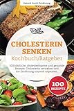 Cholesterin senken Kochbuch/ Ratgeber: 100 köstliche, cholesterinarme und gesunde...