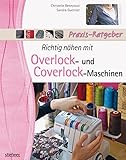 Richtig nähen mit Overlock- und Coverlock-Maschinen: Tipps und Tricks für das Nähen mit...