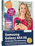 Samsung Galaxy A54 5G - Für Einsteiger ohne Vorkenntnisse: Die verständliche Anleitung...