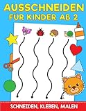Ausschneiden für Kinder Ab 2: Das XXL Bastelbuch - Schneiden, Kleben, Malen und Basteln!...