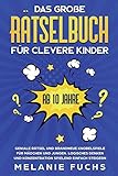 Das große Rätselbuch für clevere Kinder: ab 10 Jahre. Geniale Rätsel und...