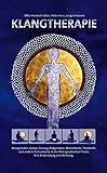 Klangtherapie – Wege zu innerer Harmonie: Klangschalen, Gongs, Gesang,...