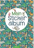 Mein Stickeralbum – Dschungel: Mit beschichteten Seiten für das einfache Ablösen und...