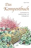 Das Kompostbuch: Gartenpraxis für Selbstversorger und Hobbygärtner