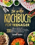 Das große Kochbuch für Teenager: Kochen lernen mit 200 einfachen, schnellen...