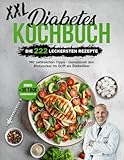 Diabetes Kochbuch XXL: Die 222 leckersten Rezepte mit zahlreichen Fotos für...