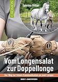 Vom Longensalat zur Doppellonge: Der Weg zur feinen Kommunikation an zwei Longen...
