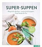 Super-Suppen: Magische Brühen, Low-Carb-Suppen, Cup-Soups & Co. (Iss dich...
