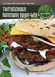 TierfreiSchnauze Kunterbunte Burger-Welt: Vegan, gesund, kreativ, lecker…Rezepte für...