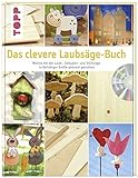 Das clevere Laubsäge-Buch: Motive in beliebiger Größe gekonnt gestalten