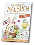 Glitzer-Sticker-Malbuch Ostern: 64 Seiten Mal- und Glitzerstickerspaß. Mit vielen tollen...