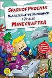 SparkofPhoenix: Das ultimative Handbuch für alle Minecrafter. Neues...
