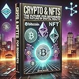 Crypto & NFTs for Beginners: The Future of Digital Wealth (English Edition)