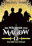 Die Wächter von Magow - Band 12: Das brutale Finale