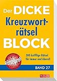 Der dicke Kreuzworträtsel-Block Band 27: 300 knifflige Rätsel für immer und überall