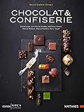 Chocolat & Confiserie: Kreationen von Daniel Budde, Matthias Frész, Daniel Rebert, Bernd...
