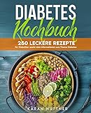 Diabetes Kochbuch: 250 leckere Rezepte für Diabetiker und viele Informationen zum Thema...