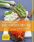 Vegetarische Brotaufstriche: 20 auf einen Streich (GU Just cooking)