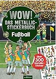 WOW! Das Metallic-Stickerbuch – Fußball: Über 300 Metallic-Sticker | Stickerheft mit...