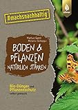 Boden & Pflanzen natürlich stärken: Bio-Dünger und Pflanzenschutz selbst...