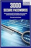 3000 Secure Passwords: Secure passwords for banking, user accounts, online banking and...