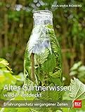 Altes Gärtnerwissen wieder entdeckt: Erfahrungsschatz vergangener Zeiten (BLV...