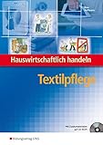 Hauswirtschaftlich handeln. Textilpflege Lehrbuch: Ausbildung Aktiv für die...