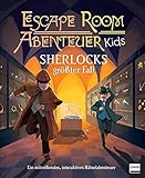Escape Room Abenteuer Kids - Sherlocks größter Fall: Ein mitreißendes interaktives...