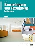 Hausreinigung und Textilpflege: Basiswissen für die Berufsvorbereitung in der...