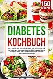 Diabetes Kochbuch: 150 leckere und gesunde Rezepte für Diabetiker. Wie Sie...