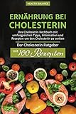 Ernährung bei Cholesterin: Das Cholesterin Kochbuch mit umfangreichen Tipps,...