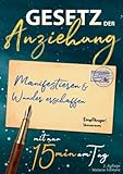 Gesetz der Anziehung: Manifestieren & Wunder erschaffen mit nur 15 Minuten am Tag