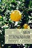 Mein Zitronenbaum Düngung & Pflege: Notizbuch für Zitruspflanzen-Gärtner zum...