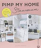 Platz schaffen: Pimp my home. Stauraum – Mit Anleitungen, Checklisten und...