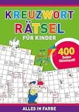 Kreuzworträtsel für Kinder: 400 Seiten Rätselspaß in Farbe. Knifflige Rätsel für...