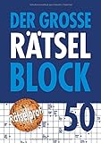 Der große Rätselblock 50: Mehr als 600 Rätsel mit allen Lösungen