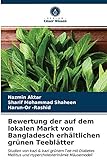 Bewertung der auf dem lokalen Markt von Bangladesch erhältlichen grünen Teeblätter:...