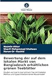 Bewertung der auf dem lokalen Markt von Bangladesch erhältlichen grünen...
