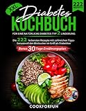 Diabetes Kochbuch XXL: Die 222 leckersten Rezepte mit zahlreichen Fotos für eine...