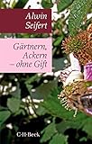 Gärtnern, Ackern - ohne Gift