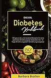 Das XXL Diabetes Kochbuch! Inklusive Nährwerten, Ernährungsplan und Ernährungsratgeber!...