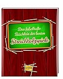 Das fabelhafte Büchlein der besten Streichholzspiele