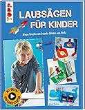 Laubsägen für Kinder: Neue freche und coole Ideen aus Holz