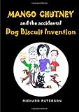 Mango Chutney & The Accidental Dog Biscuit Invention