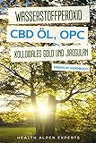 Wasserstoffperoxid CBD Öl OPC Kolloidales Gold und Jiaogulan: Anwendung Wirkung...