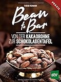 Bean to Bar: Von der Kakaobohne zur Schokoladentafel, Praxisbuch