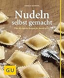 Nudeln selbst gemacht: Über 80 einfache Rezepte für Ravioli & Co. (GU Selber...