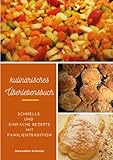 kulinarisches Überlebensbuch: Schnelle und einfache Rezepte mit Familientradition
