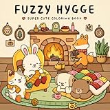 Fuzzy Hygge: Cute and Cozy Coloring Book for Adults & Teens Featuring Adorable Animals...
