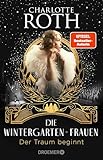 Die Wintergarten-Frauen. Der Traum beginnt: Roman